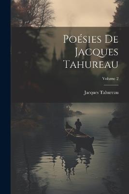 Poésies De Jacques Tahureau; Volume 2 - Jacques Tahureau - cover
