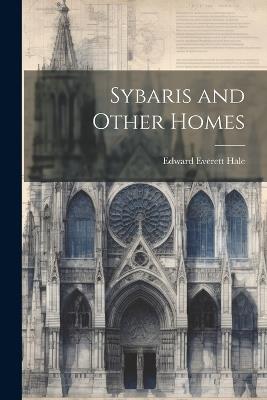 Sybaris and Other Homes - Edward Everett Hale - cover