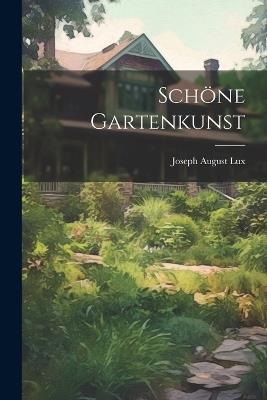 Schöne Gartenkunst - Joseph August Lux - cover