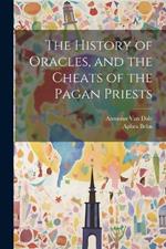 The History of Oracles, and the Cheats of the Pagan Priests