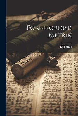Fornnordisk Metrik - Erik Brate - cover