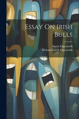 Essay On Irish Bulls - Maria Edgeworth,Richard Lovell Edgeworth - cover