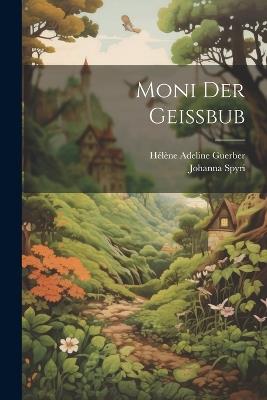 Moni Der Geissbub - Hélène Adeline Guerber,Johanna Spyri - cover