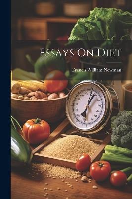 Essays On Diet - Francis William Newman - cover