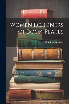 Women Designers of Book-Plates - Wilbur Macey Stone - cover