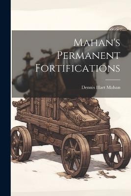 Mahan's Permanent Fortifications - Dennis Hart Mahan - cover