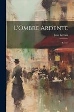 L'Ombre Ardente: Poésies