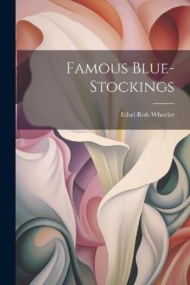 Famous Blue-Stockings - Ethel Rolt-Wheeler - cover