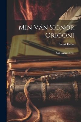 Min Vän Signor Origoni: Och Andra Herrar - Frank Heller - cover