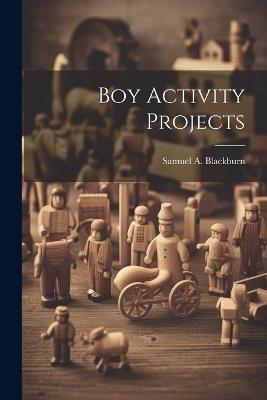 Boy Activity Projects - Samuel A Blackburn - cover