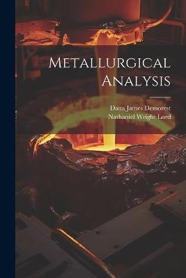 Metallurgical Analysis - Nathaniel Wright Lord,Dana James Demorest - cover
