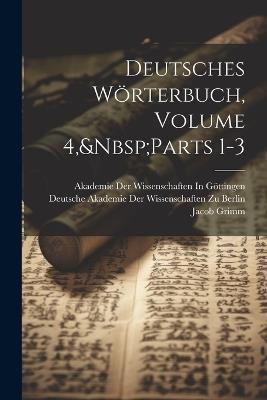 Deutsches Wörterbuch, Volume 4, Parts 1-3 - Wilhelm Grimm,Jacob Grimm - cover