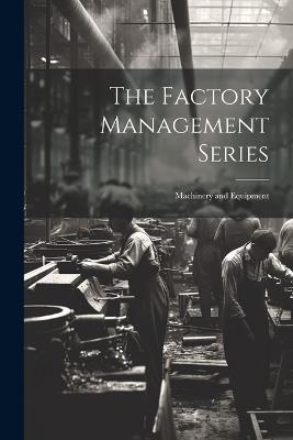 The Factory Management Series: Machinery and Equipment - Anonymous - cover