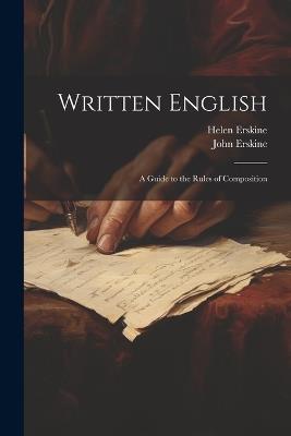Written English: A Guide to the Rules of Composition - John Erskine,Helen Erskine - cover