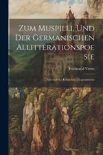 Zum Muspilli, Und Der Germanischen Allitterationspoesie: Metrisches.--Kritisches.--Dogmatisches