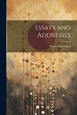 Essays and Addresses - Henry Drummond - cover