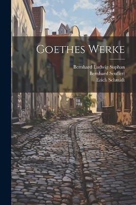 Goethes Werke - Herman Friedrich Grimm,Erich Schmidt,Johann Wolfgang Von Goethe - cover