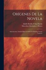 Orígenes De La Novela: Introducción; Tratado Histórico Sobre La Primitiva Novela Española
