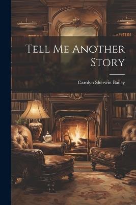 Tell Me Another Story - Carolyn Sherwin Bailey - cover
