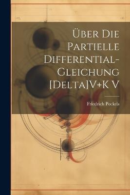 Über Die Partielle Differential-Gleichung [Delta]V+K V - Friedrich Pockels - cover