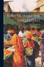 Nine Years at the Gold Coast
