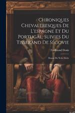 Chroniques Chevaleresques De L'espagne Et Du Portugal, Suivies Du Tisserand De Ségovie: Drame Du Xviie Siècle