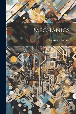Mechanics - Dionysius Lardner - cover