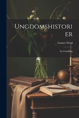 Ungdomshistorier: En Fortælling - Gustav Wied - cover