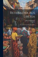 Reisebilder Aus Liberia: Bd. Reise- Und Charakterbilder