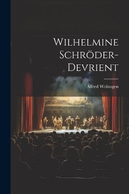 Wilhelmine Schröder-Devrient - Alfred Wolzogen - cover