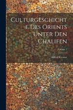 Culturgeschichte Des Orients Unter Den Chalifen; Volume 1
