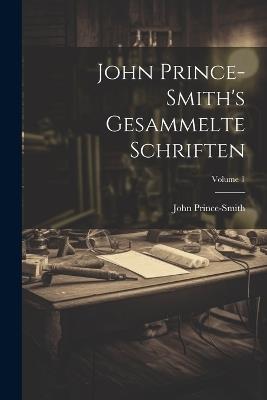 John Prince-Smith's Gesammelte Schriften; Volume 1 - John Prince-Smith - cover