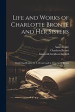 Life and Works of Charlotte Brontë and Her Sisters: Wuthering Heights, by E. Brontë; and A. Grey, by A. Brontë