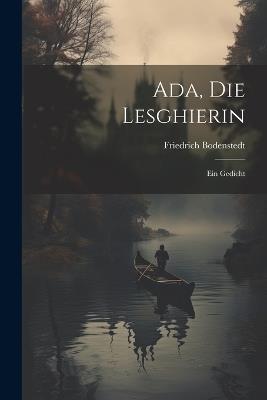 Ada, Die Lesghierin: Ein Gedicht - Friedrich Bodenstedt - cover