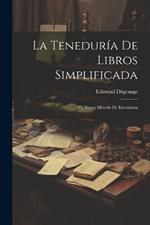 La Teneduría De Libros Simplificada: O, Nuevo Método De Enseñanza