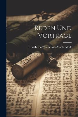 Reden Und Vorträge - Ulrich Von Wilamowitz-Moellendorff - cover
