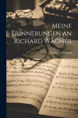 Meine Erinnerungen an Richard Wagner - Ludwig Schemann - cover