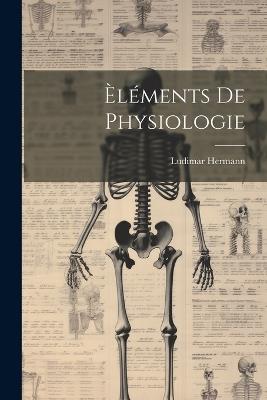 Èléments De Physiologie - Ludimar Hermann - cover