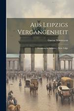Aus Leipzigs Vergangenheit: Gesammelte Aufsätze: Neue Folge