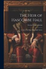 The Heir of Hascombe Hall: A Tale of the Days of the Early Tudors