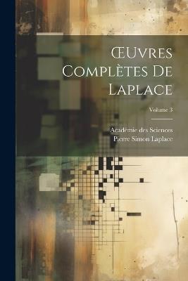 OEuvres Complètes De Laplace; Volume 3 - Académie Des Sciences,Pierre Simon Laplace - cover