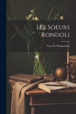 Les Soeurs Rondoli - Guy de Maupassant - cover