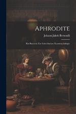 Aphrodite: Ein Baustein Zur Griechischen Kunstmythologie