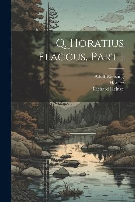 Q. Horatius Flaccus, Part 1 - Horace,Richard Heinze,Adolf Kiessling - cover
