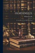 Hortensius: Or, the Advocate: An Historical Essay