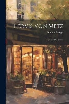 Hervis Von Metz: Text Und Varianten - Edmund Stengel - cover