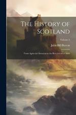 The History of Scotland: From Agricola's Invasion to the Revolution of 1688; Volume 5