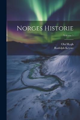 Norges Historie; Volume 1 - Oluf Rygh,Rudolph Keyser - cover