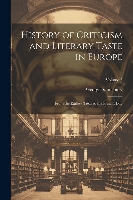 History of Criticism and Literary Taste in Europe: From the Earliest Texts to the Present Day; Volume 2 - George Saintsbury - cover