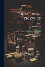 The Medical Pickwick: A Monthly Literary Magazine of Wit and Wisdom; Volume 2